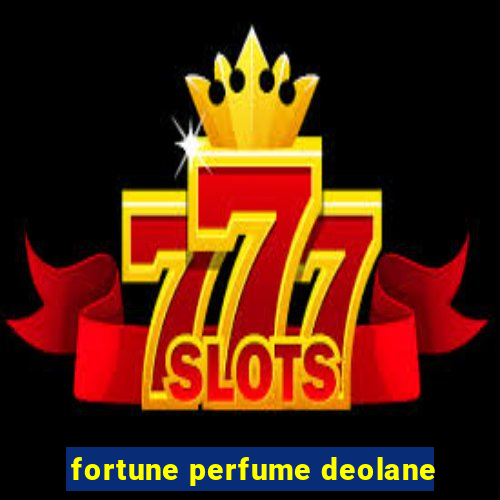 fortune perfume deolane